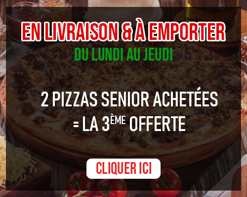 2 PIZZAS SENIOR ACHETEES = LA 3EME OFFERTE
