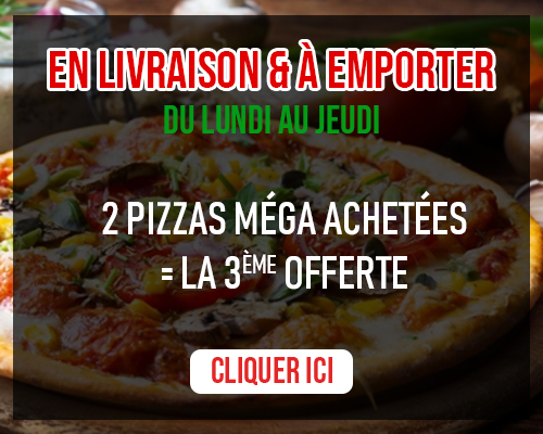 2 PIZZAS MEGA ACHETEES = LA 3EME OFFERTE